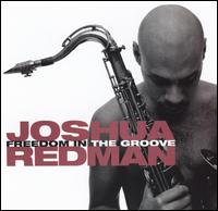 Joshua Redman - Freedom in the Groove lyrics