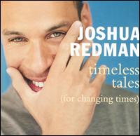 Joshua Redman - Timeless Tales (For Changing Times) lyrics