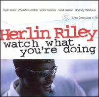 Herlin Riley - Watch What You're Doing lyrics
