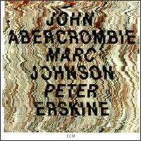 John Abercrombie - John Abercrombie, Marc Johnson & Peter Erskine [live] lyrics