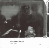 John Abercrombie - Open Land lyrics