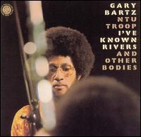 Gary Bartz - I've Known Rivers and Other Bodies [live] lyrics