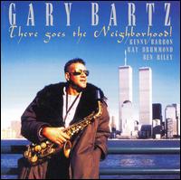 Gary Bartz - There Goes the Neighborhood [live] lyrics