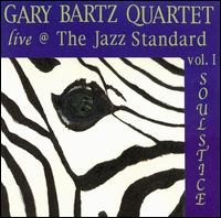 Gary Bartz - Live @ the Jazz Standard, Vol. 1: Soulstice lyrics