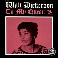 Walt Dickerson - To My Queen lyrics