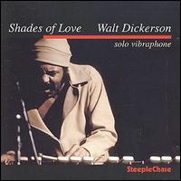 Walt Dickerson - Shades of Love lyrics