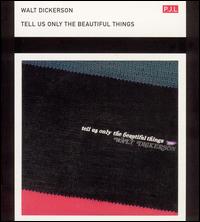 Walt Dickerson - Tell Us Only The Beautiful Things lyrics