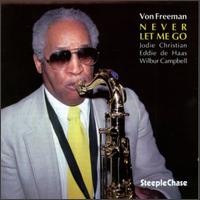 Von Freeman - Never Let Me Go lyrics