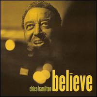 Chico Hamilton - Believe lyrics