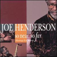 Joe Henderson - So Near, So Far (Musings for Miles) lyrics