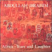 Abdullah Ibrahim - Africa: Tears and Laughter lyrics