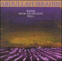 Abdullah Ibrahim - Water From an Ancient Well lyrics