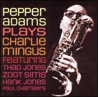 Pepper Adams - Plays Charlie Mingus lyrics