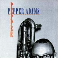 Pepper Adams - Pepper lyrics