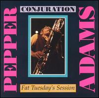 Pepper Adams - Conjuration: Fat Tuesday's Session lyrics