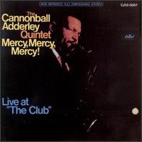 Cannonball Adderley - Mercy, Mercy, Mercy! Live at 'The Club' lyrics
