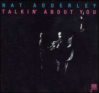 Nat Adderley - Talkin' About You lyrics