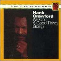 Hank Crawford - We Got a Good Thing Going lyrics