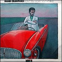 Hank Crawford - Don't You Worry 'bout a Thing lyrics