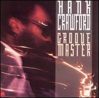 Hank Crawford - Groove Master lyrics