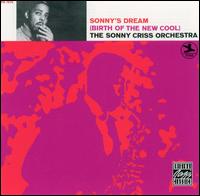 Sonny Criss - Sonny's Dream (Birth of the New Cool) lyrics