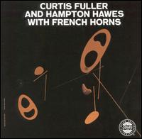 Curtis Fuller - Curtis Fuller and Hampton Hawes with French Horns lyrics