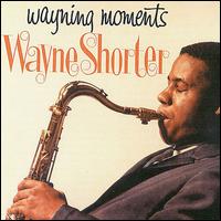 Wayne Shorter - Wayning Moments lyrics