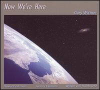 Gary Wittner - Now We're Here lyrics