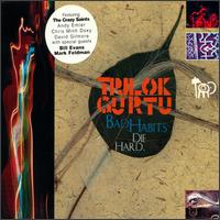 Trilok Gurtu - Bad Habits Die Hard lyrics