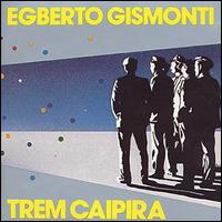 Egberto Gismonti - Trem Caipira lyrics