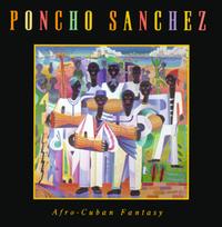 Poncho Sanchez - Afro-Cuban Fantasy (Cabildo) lyrics