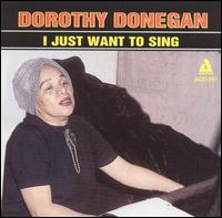 Dorothy Donegan - I Just Want lyrics