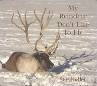 Sue Keller - My Reindeer Don't Like to Fly lyrics