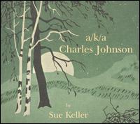 Sue Keller - a/k/a Charles Johnson lyrics