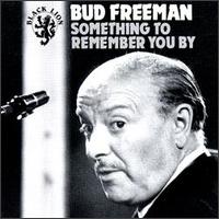 Bud Freeman - Something to Remember You By lyrics
