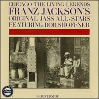 Franz Jackson - Chicago the Living Legends: Franz Jackson's Original Jass All Stars Feat. Bob Shoffner [live] lyrics