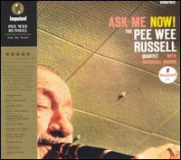 Pee Wee Russell - Ask Me Now! lyrics