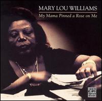 Mary Lou Williams - My Mama Pinned a Rose on Me lyrics