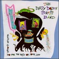 The Dirty Dozen Brass Band - Open Up: Whatcha Gonna Do for the Rest of Your Life? lyrics