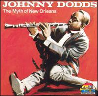 Johnny Dodds - Myth of New Orleans lyrics