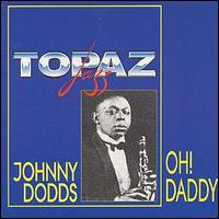 Johnny Dodds - Oh Daddy lyrics