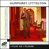 Humphrey Lyttelton - I Play As I Please lyrics