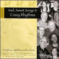 Humphrey Lyttelton - Sad, Sweet Songs & Crazy Rhythms lyrics