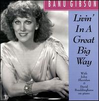 Banu Gibson - Livin' in a Great Big Way lyrics