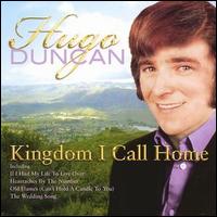 Hugo Duncan - Kingdom I Call Home lyrics
