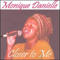 Monique Danielle - Closer to Me lyrics