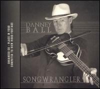 Danney Ball - Songwrangler lyrics