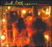Dark Little Rooms - Foolish Beauty lyrics