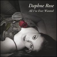 Daphne Rose - All I've Ever Wanted lyrics