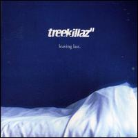 Treekillaz - Leaving Last lyrics